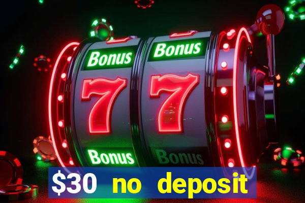 $30 no deposit bonus casino