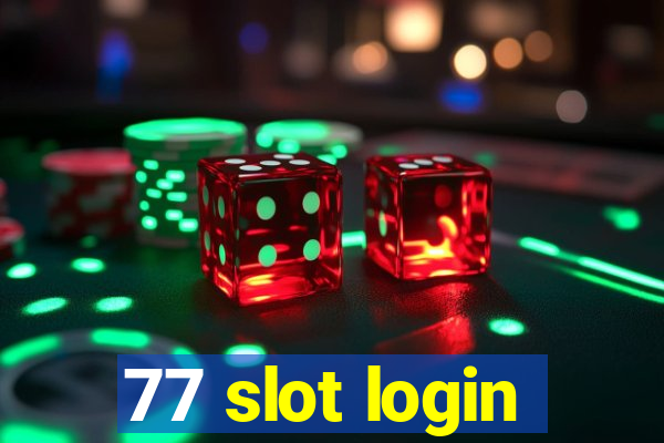 77 slot login