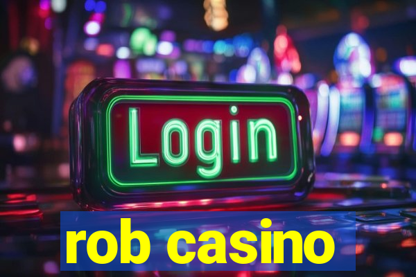 rob casino