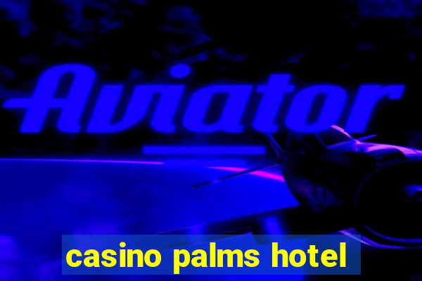 casino palms hotel