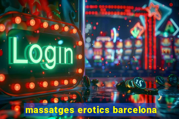 massatges erotics barcelona