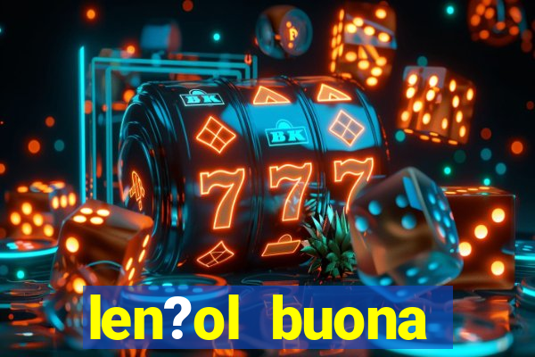 len?ol buona fortuna e bom