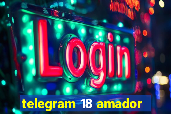 telegram 18 amador