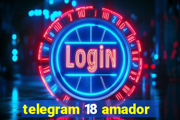 telegram 18 amador