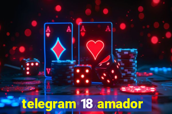 telegram 18 amador