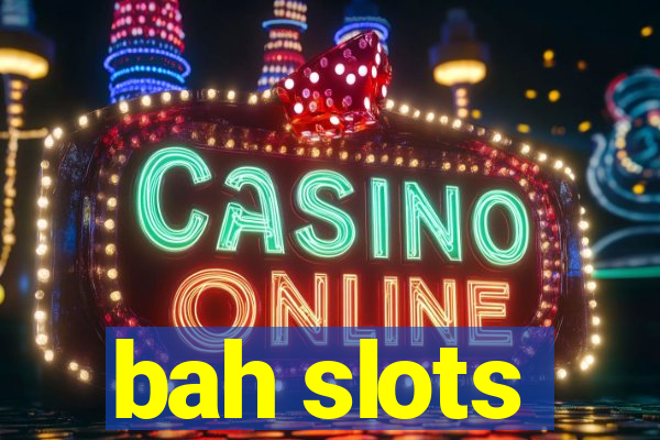 bah slots