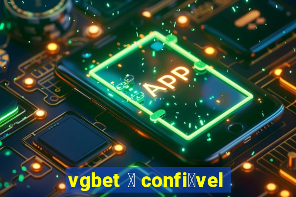 vgbet 茅 confi谩vel