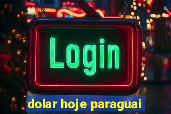 dolar hoje paraguai