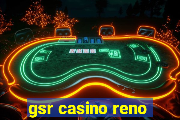 gsr casino reno