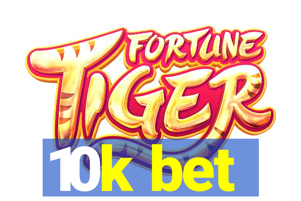 10k bet