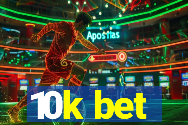 10k bet