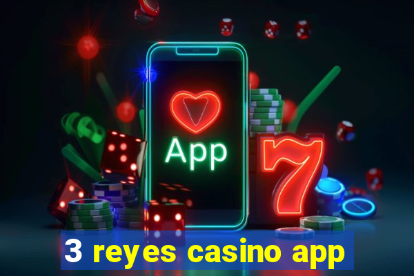 3 reyes casino app