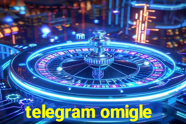 telegram omigle