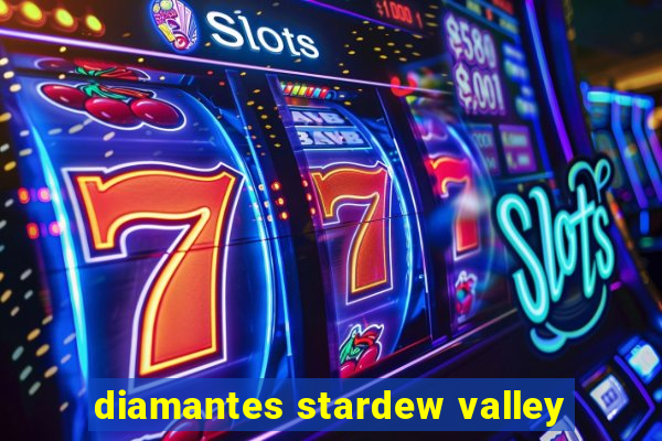 diamantes stardew valley