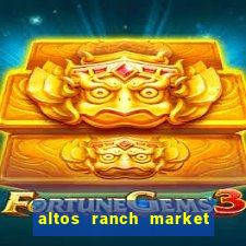 altos ranch market weekly ad