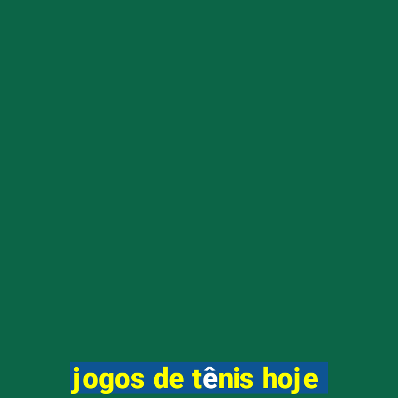 jogos de tênis hoje