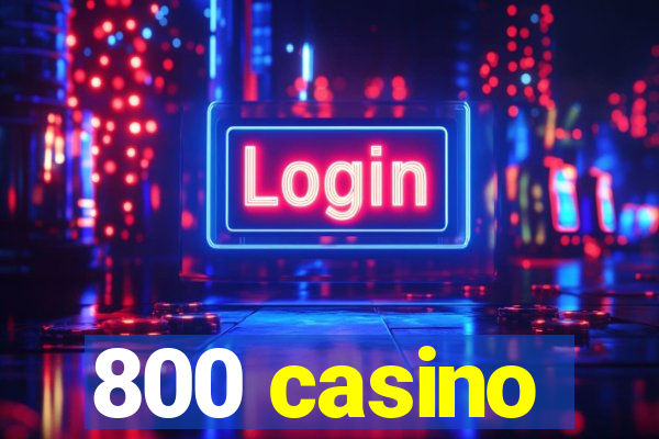 800 casino