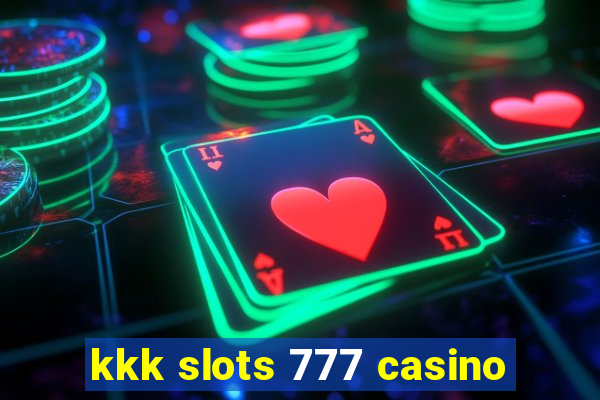 kkk slots 777 casino