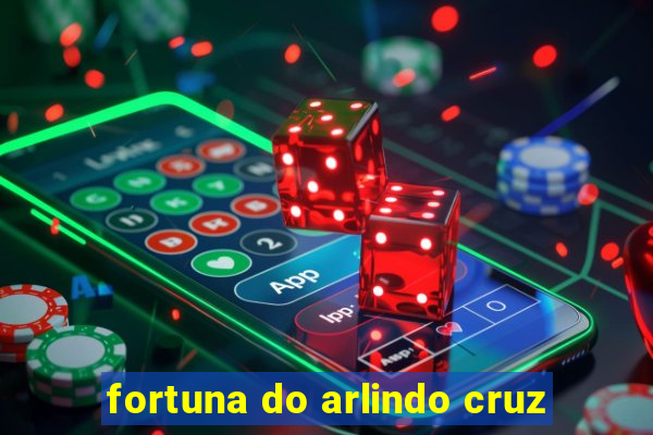 fortuna do arlindo cruz