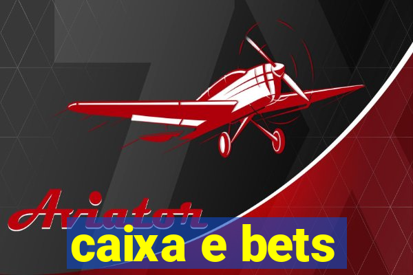 caixa e bets