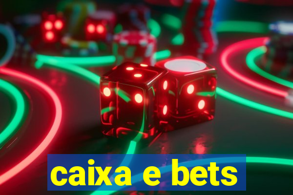 caixa e bets