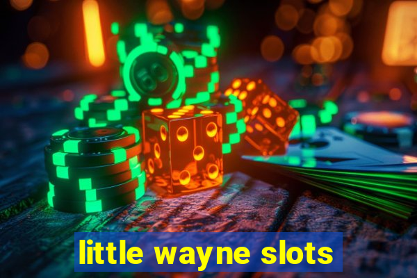 little wayne slots