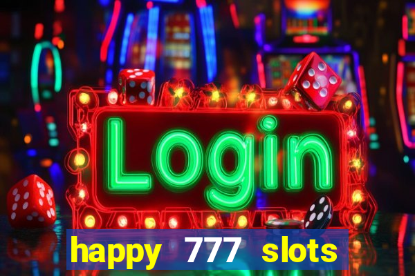 happy 777 slots paga mesmo