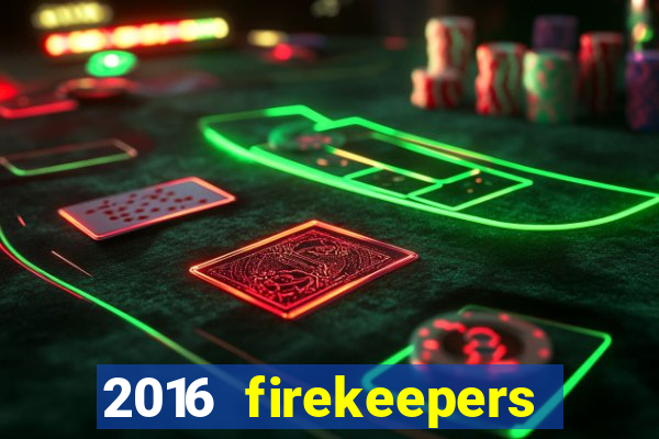 2016 firekeepers casino 400