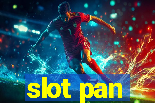 slot pan