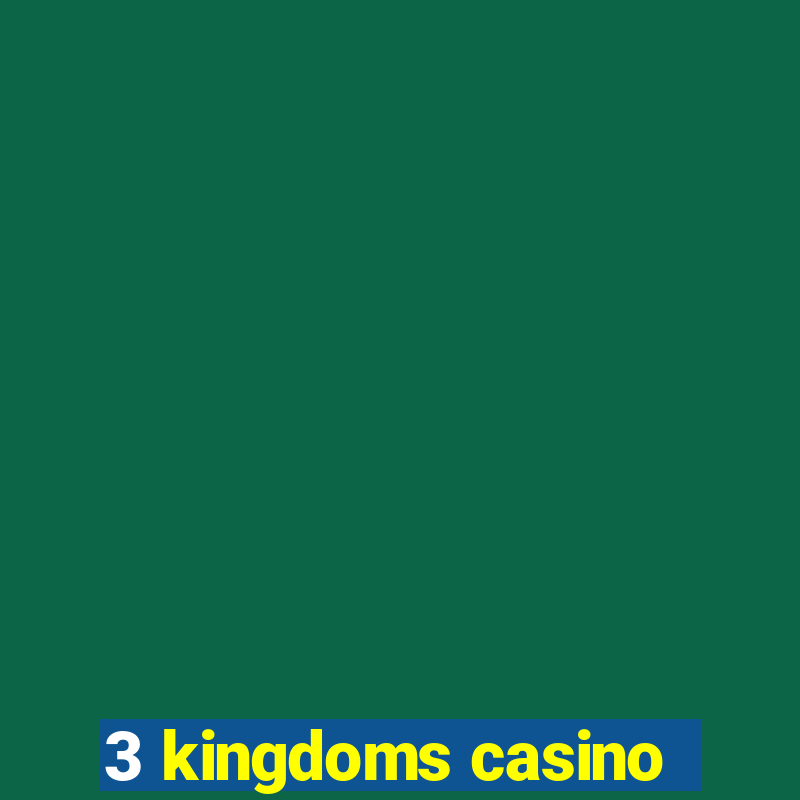 3 kingdoms casino