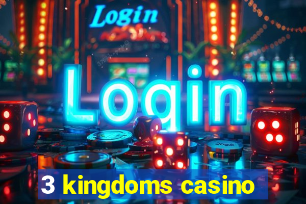 3 kingdoms casino