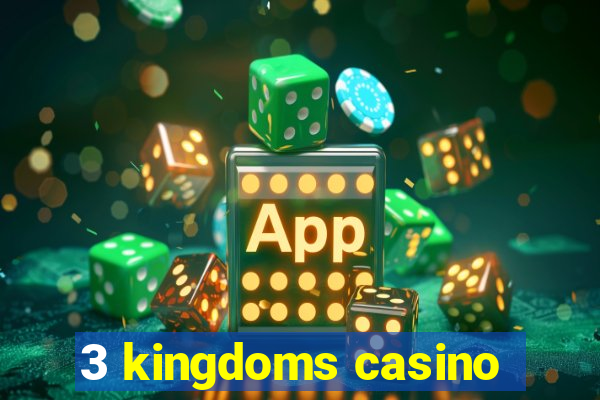 3 kingdoms casino