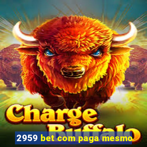 2959 bet com paga mesmo