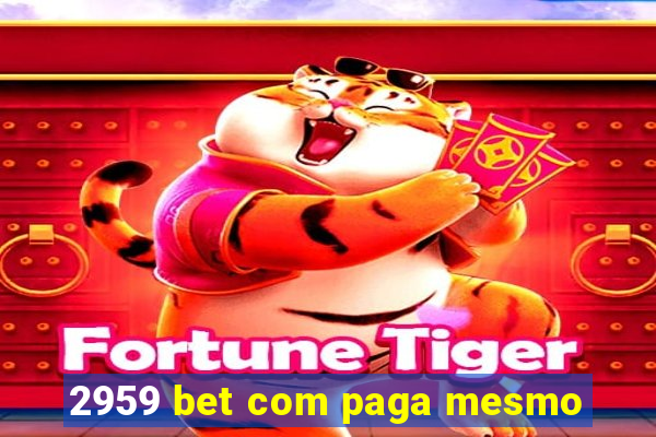 2959 bet com paga mesmo