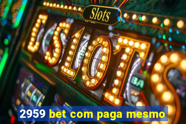 2959 bet com paga mesmo