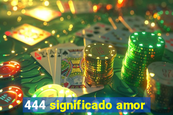 444 significado amor