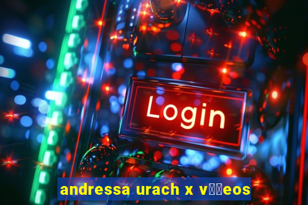 andressa urach x v閾哾eos