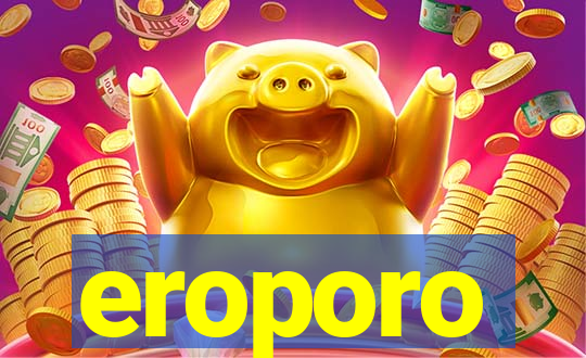 eroporo