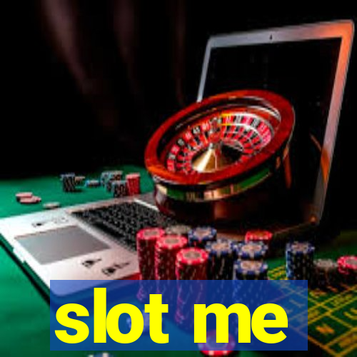 slot me