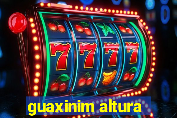 guaxinim altura