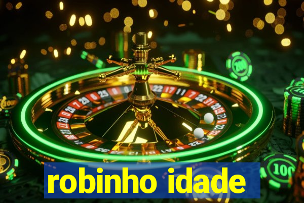 robinho idade