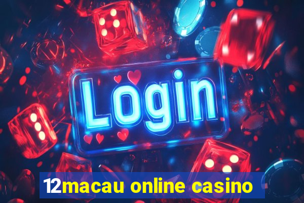 12macau online casino