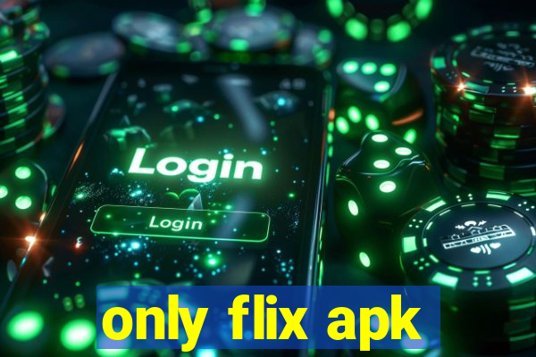 only flix apk