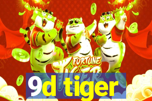 9d tiger