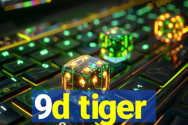 9d tiger