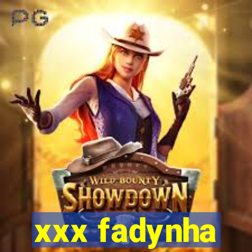 xxx fadynha