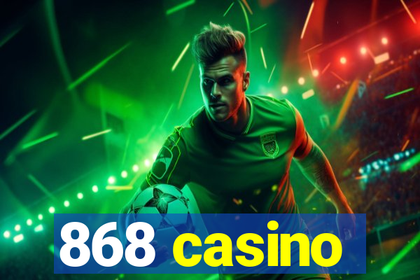 868 casino