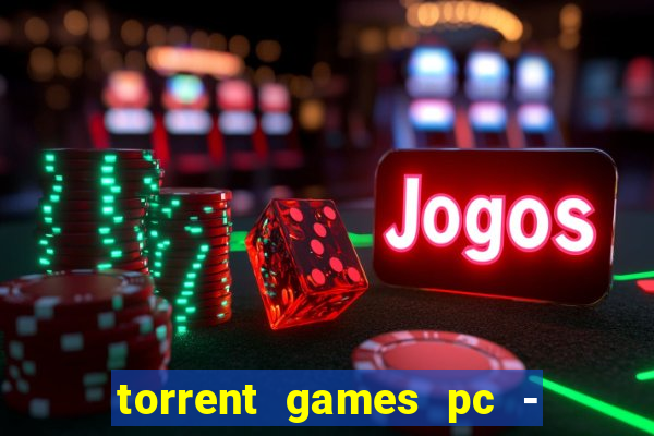 torrent games pc - download baixar jogos iso