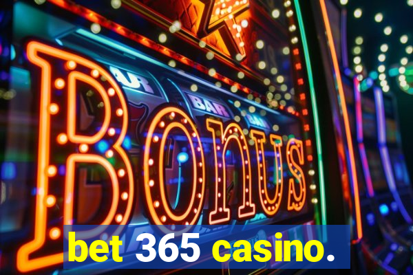 bet 365 casino.