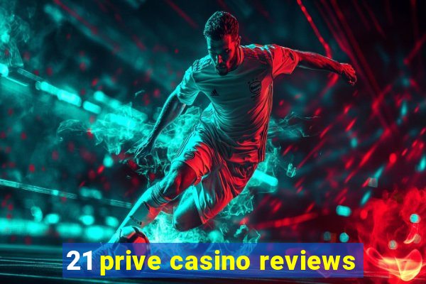 21 prive casino reviews